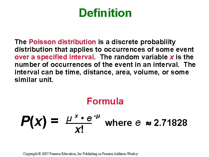 Definition The Poisson distribution is a discrete probability distribution that applies to occurrences of