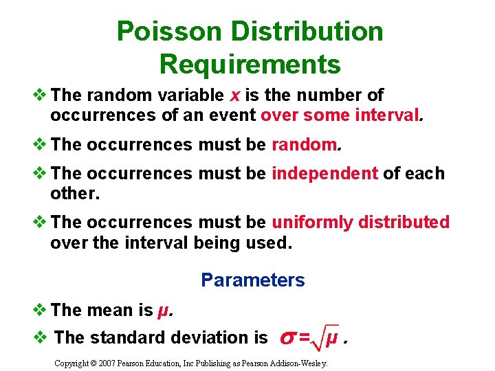 Poisson Distribution Requirements v The random variable x is the number of occurrences of