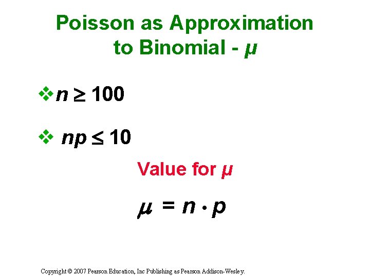 Poisson as Approximation to Binomial - μ vn 100 v np 10 Value for