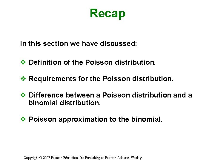 Recap In this section we have discussed: v Definition of the Poisson distribution. v