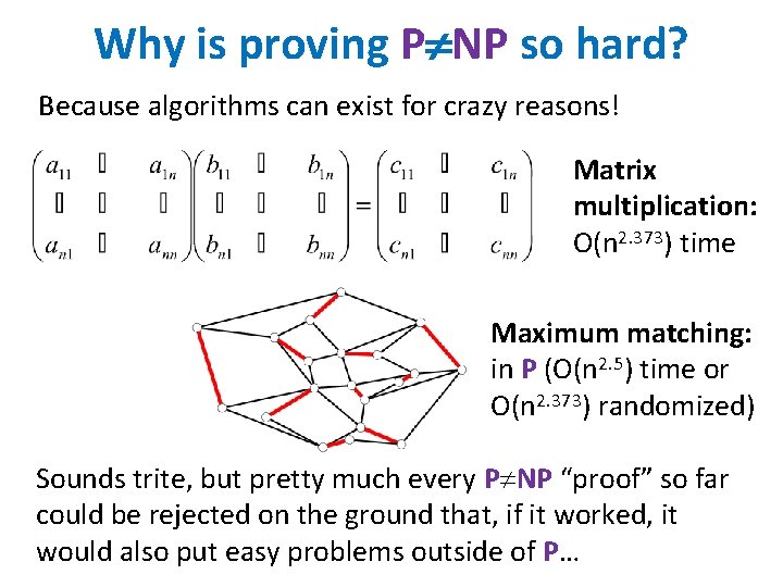 Why is proving P NP so hard? Because algorithms can exist for crazy reasons!