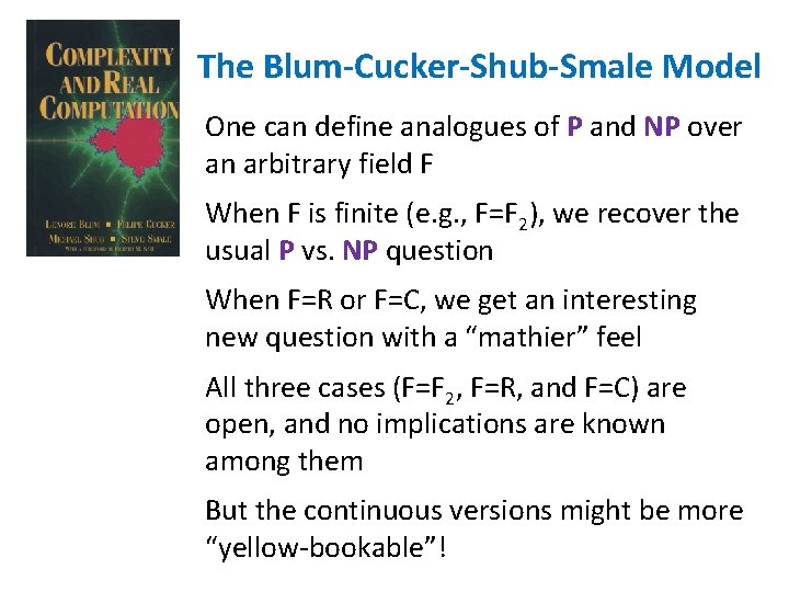 The Blum-Cucker-Shub-Smale Model One can define analogues of P and NP over an arbitrary