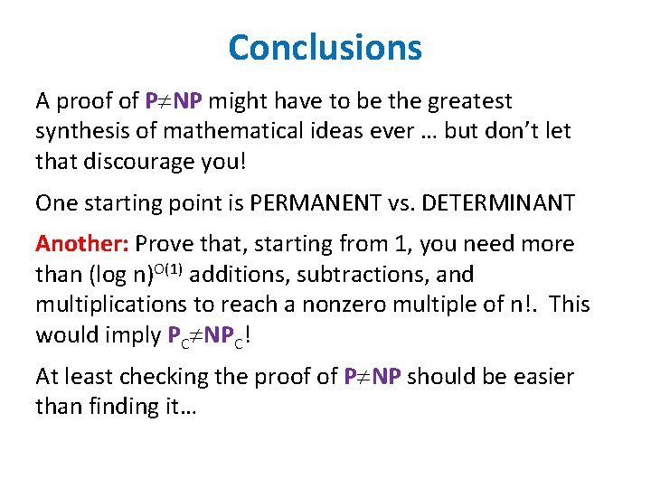 Conclusions A proof of P NP might have to be the greatest synthesis of