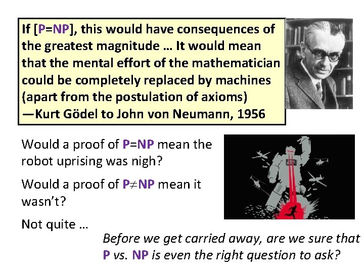 If [P=NP], this would have consequences of the greatest magnitude … It would mean