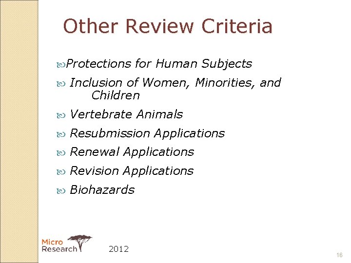 Other Review Criteria Protections for Human Subjects Inclusion of Women, Minorities, and Children Vertebrate