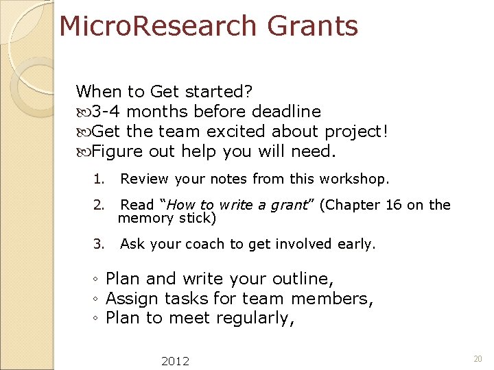 Micro. Research Grants When to Get started? 3 -4 months before deadline Get the