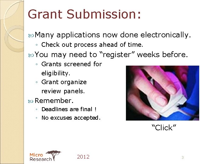 Grant Submission: Many applications now done electronically. ◦ Check out process ahead of time.
