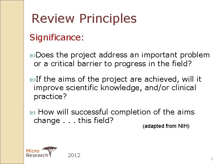 Review Principles Significance: Does the project address an important problem or a critical barrier