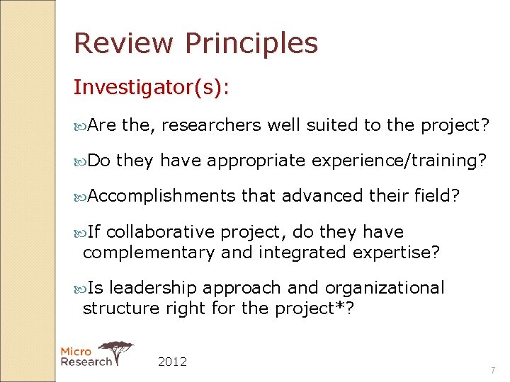 Review Principles Investigator(s): Are Do the, researchers well suited to the project? they have