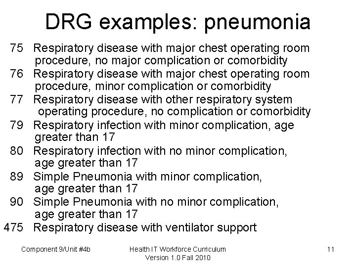 DRG examples: pneumonia 75 Respiratory disease with major chest operating room procedure, no major