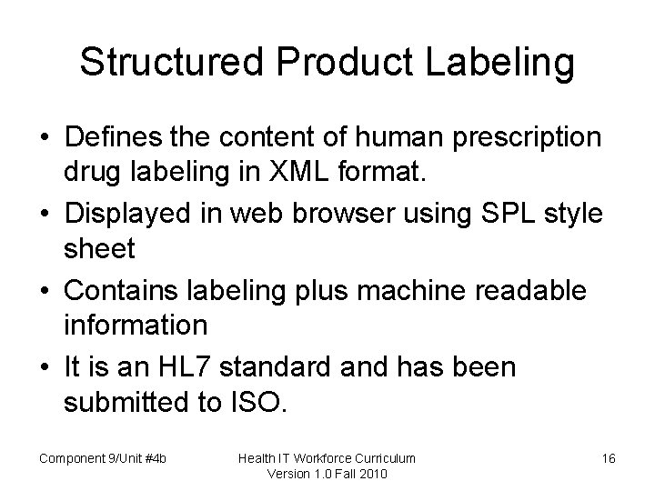 Structured Product Labeling • Defines the content of human prescription drug labeling in XML