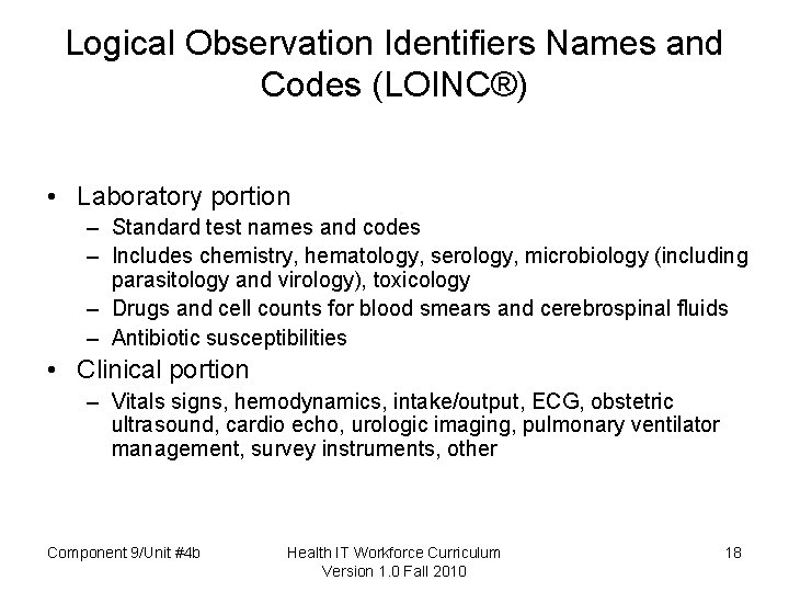 Logical Observation Identifiers Names and Codes (LOINC®) • Laboratory portion – Standard test names