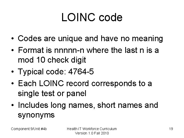 LOINC code • Codes are unique and have no meaning • Format is nnnnn-n
