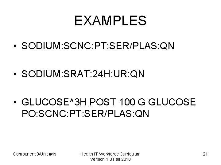 EXAMPLES • SODIUM: SCNC: PT: SER/PLAS: QN • SODIUM: SRAT: 24 H: UR: QN