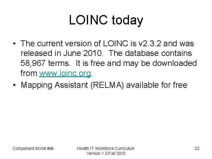 LOINC today • The current version of LOINC is v 2. 3. 2 and