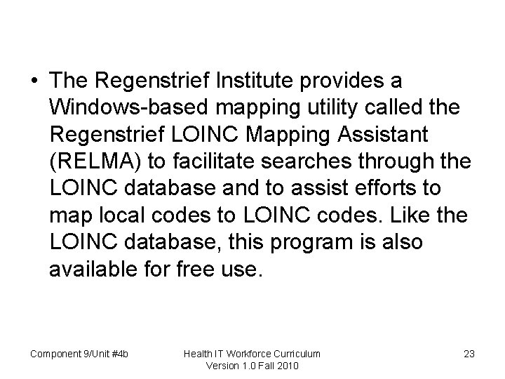  • The Regenstrief Institute provides a Windows-based mapping utility called the Regenstrief LOINC