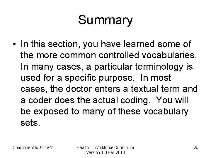Summary • In this section, you have learned some of the more common controlled