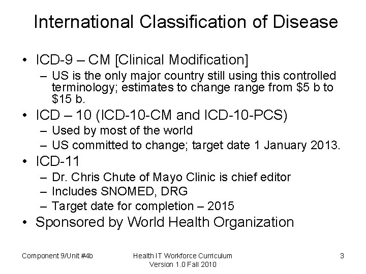 International Classification of Disease • ICD-9 – CM [Clinical Modification] – US is the