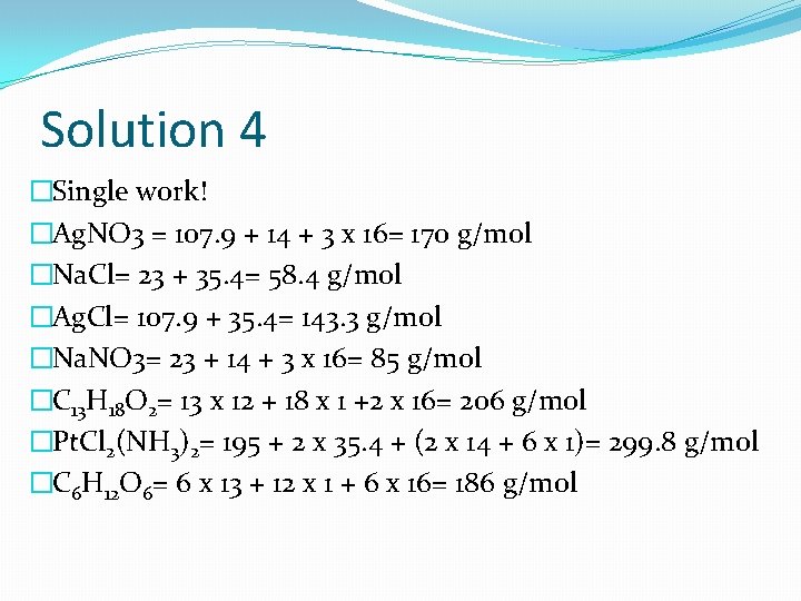 Solution 4 �Single work! �Ag. NO 3 = 107. 9 + 14 + 3