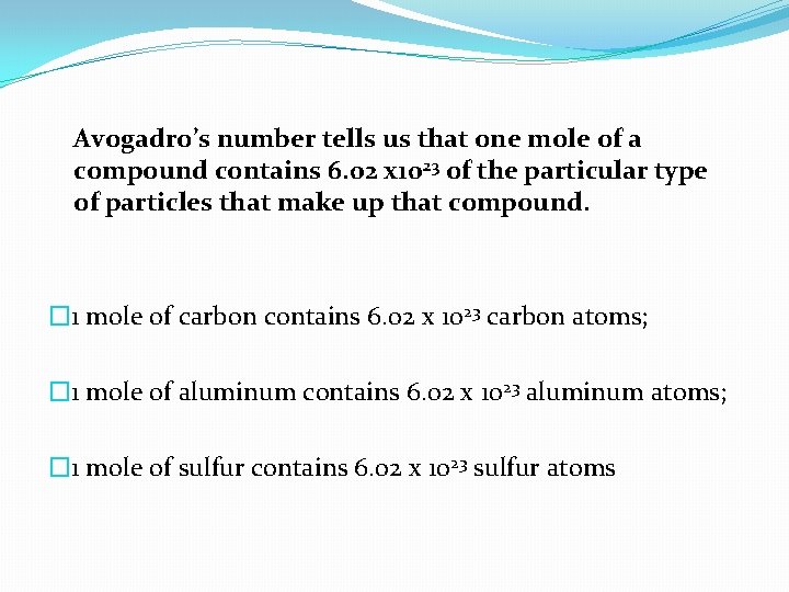 Avogadro’s number tells us that one mole of a compound contains 6. 02 x