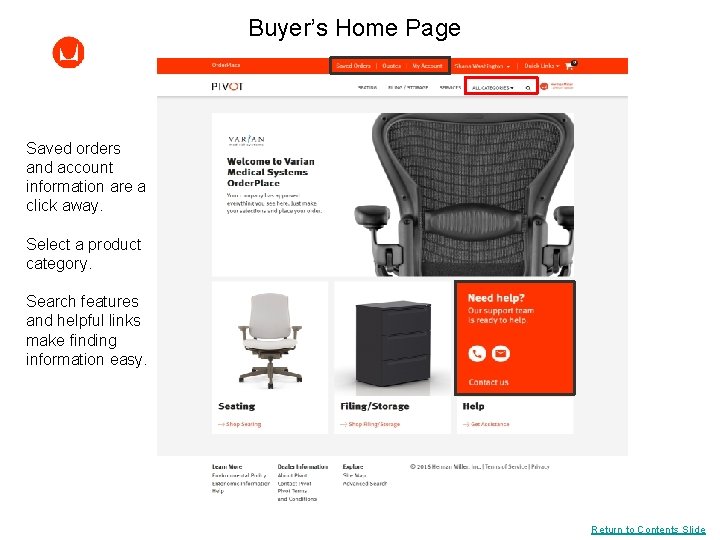 Buyer’s Home Page Saved orders and account information are a click away. Select a