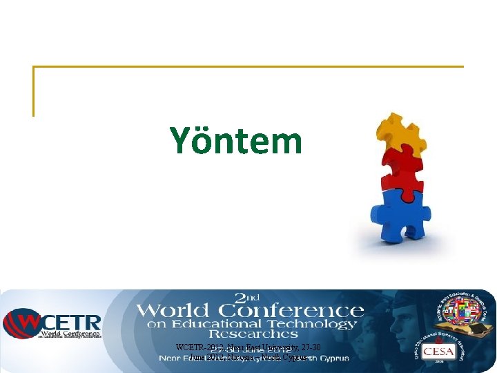 Yöntem WCETR-2012, Near East University, 27 -30 June 2012, Nicosia – North Cyprus 