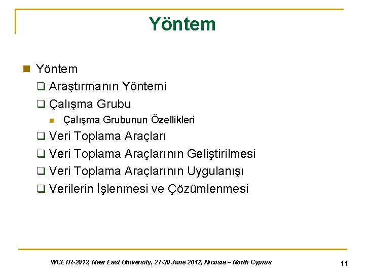 Yöntem n Yöntem q Araştırmanın Yöntemi q Çalışma Grubu n Çalışma Grubunun Özellikleri q