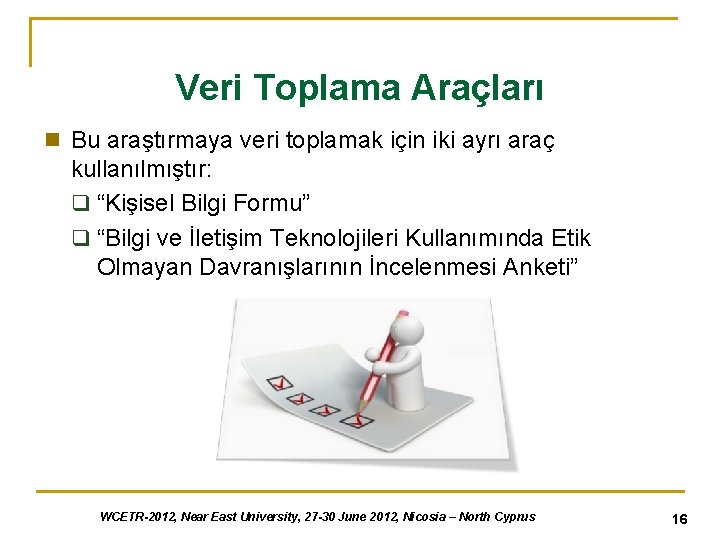 Veri Toplama Araçları n Bu araştırmaya veri toplamak için iki ayrı araç kullanılmıştır: q