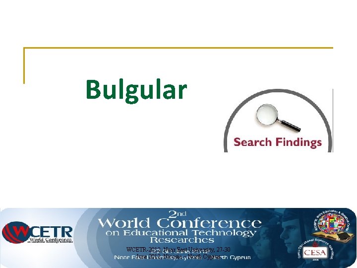 Bulgular WCETR-2012, Near East University, 27 -30 June 2012, Nicosia – North Cyprus 