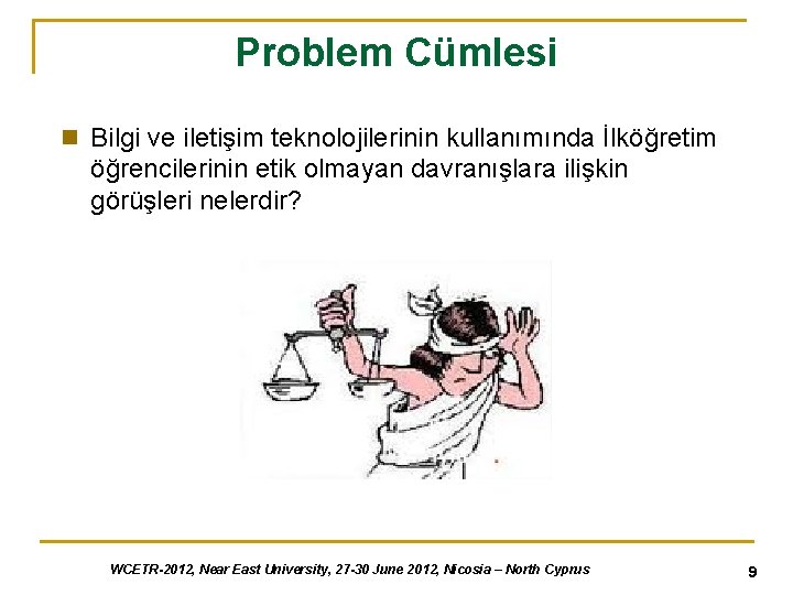 Problem Cümlesi n Bilgi ve iletişim teknolojilerinin kullanımında İlköğretim öğrencilerinin etik olmayan davranışlara ilişkin