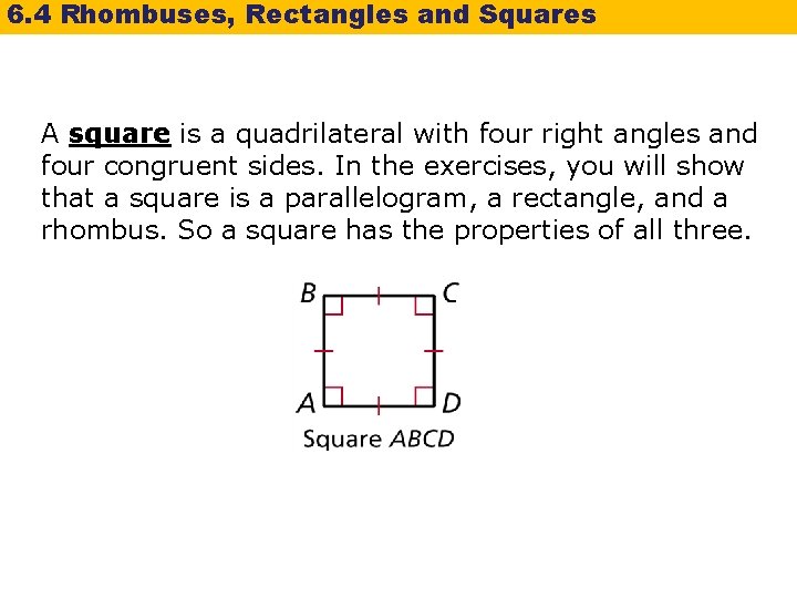 6. 4 Rhombuses, Rectangles and Squares A square is a quadrilateral with four right