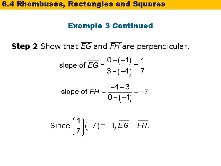 6. 4 Rhombuses, Rectangles and Squares Example 3 Continued Step 2 Show that EG