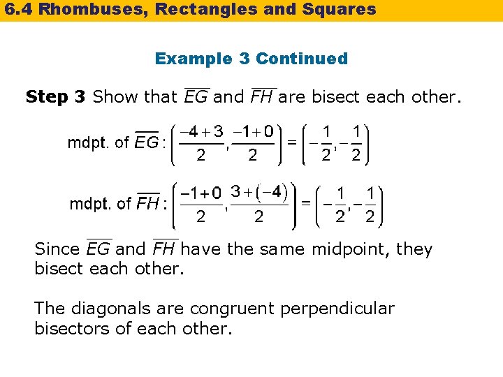 6. 4 Rhombuses, Rectangles and Squares Example 3 Continued Step 3 Show that EG