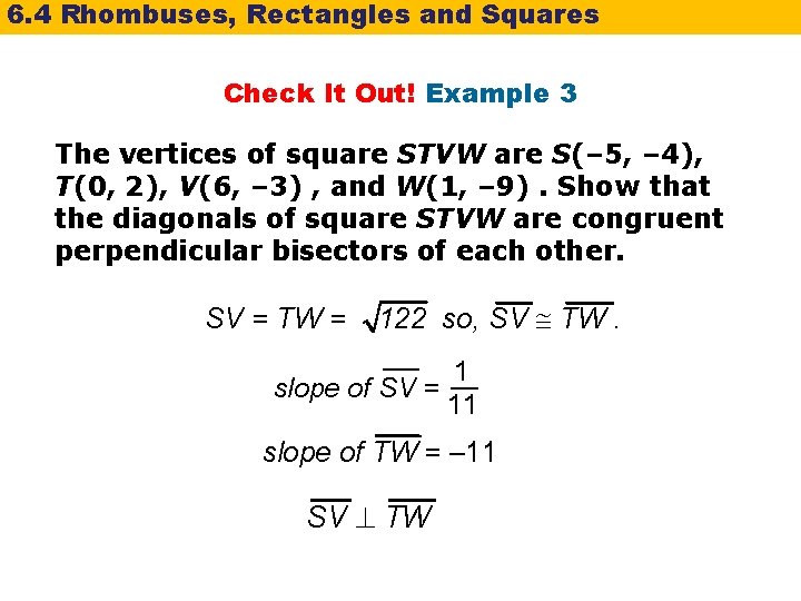 6. 4 Rhombuses, Rectangles and Squares Check It Out! Example 3 The vertices of