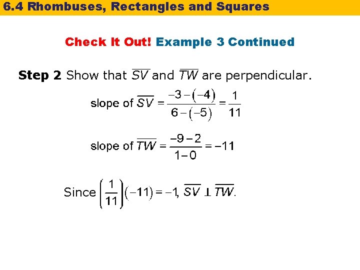 6. 4 Rhombuses, Rectangles and Squares Check It Out! Example 3 Continued Step 2