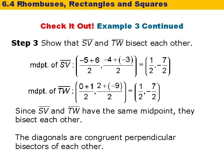 6. 4 Rhombuses, Rectangles and Squares Check It Out! Example 3 Continued Step 3