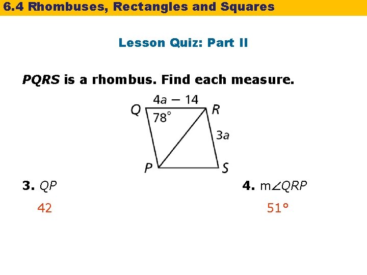 6. 4 Rhombuses, Rectangles and Squares Lesson Quiz: Part II PQRS is a rhombus.