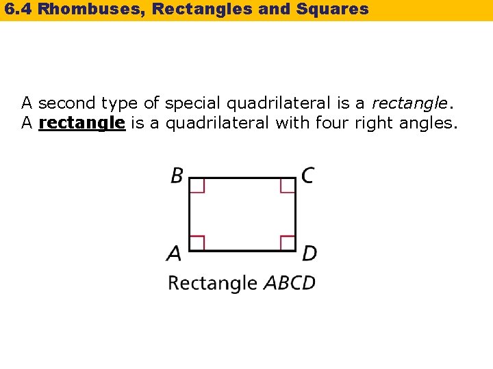 6. 4 Rhombuses, Rectangles and Squares A second type of special quadrilateral is a