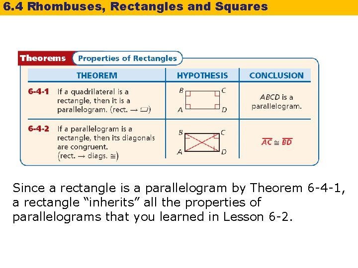 6. 4 Rhombuses, Rectangles and Squares Since a rectangle is a parallelogram by Theorem