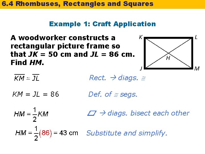 6. 4 Rhombuses, Rectangles and Squares Example 1: Craft Application A woodworker constructs a