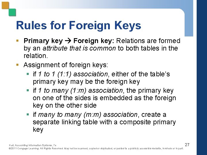 Rules for Foreign Keys § Primary key Foreign key: Relations are formed by an