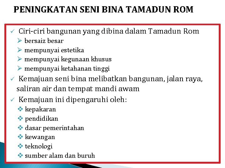 PENINGKATAN SENI BINA TAMADUN ROM ü Ciri-ciri bangunan yang dibina dalam Tamadun Rom Ø