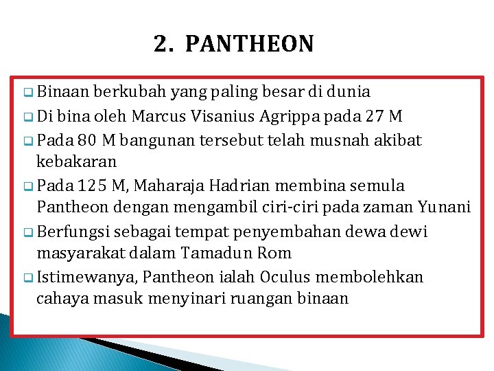 2. PANTHEON q Binaan berkubah yang paling besar di dunia q Di bina oleh