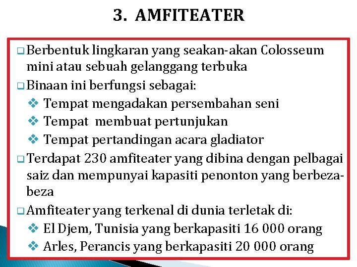 3. AMFITEATER q Berbentuk lingkaran yang seakan-akan Colosseum mini atau sebuah gelanggang terbuka q