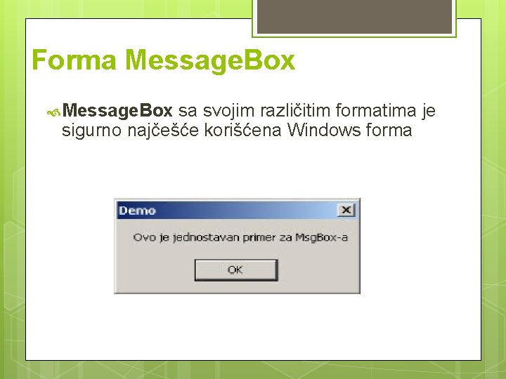Forma Message. Box sa svojim različitim formatima je sigurno najčešće korišćena Windows forma 