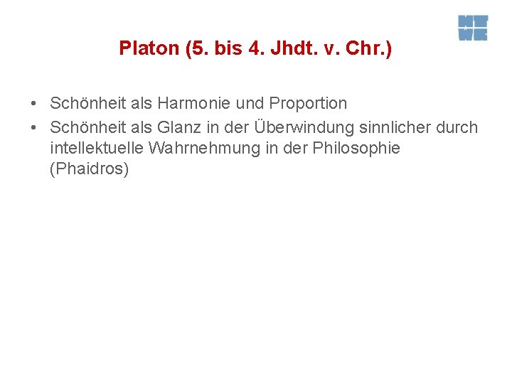 Platon (5. bis 4. Jhdt. v. Chr. ) • Schönheit als Harmonie und Proportion