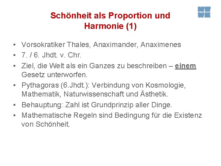 Schönheit als Proportion und Harmonie (1) • Vorsokratiker Thales, Anaximander, Anaximenes • 7. /