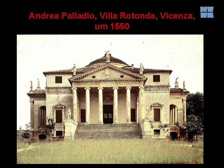 Andrea Palladio, Villa Rotonda, Vicenza, um 1550 