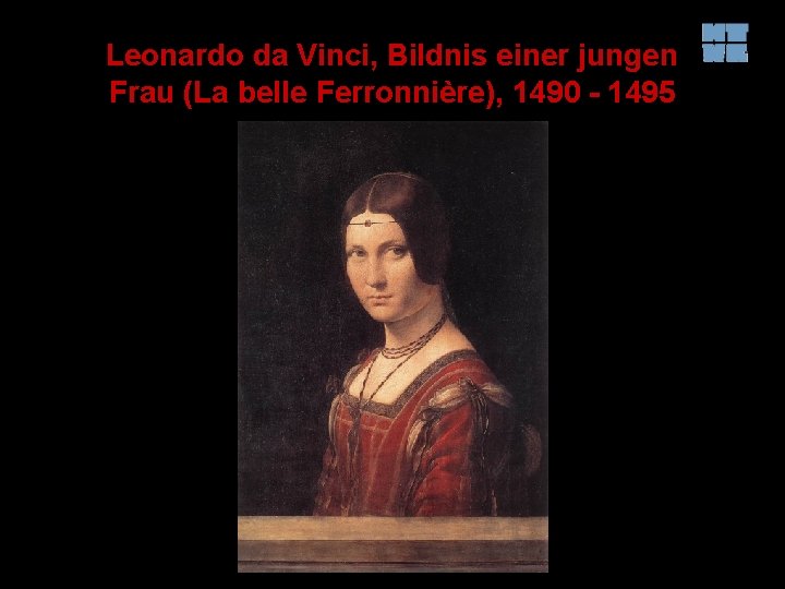 Leonardo da Vinci, Bildnis einer jungen Frau (La belle Ferronnière), 1490 - 1495 