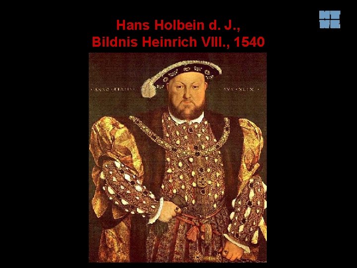 Hans Holbein d. J. , Bildnis Heinrich VIII. , 1540 